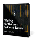 Waiting for the Sun to Come Down